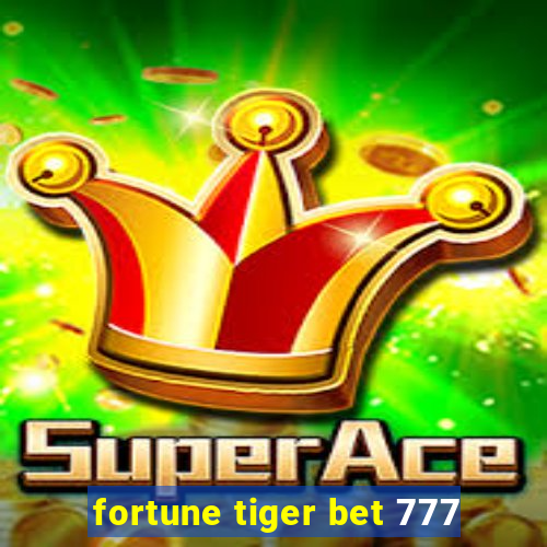 fortune tiger bet 777