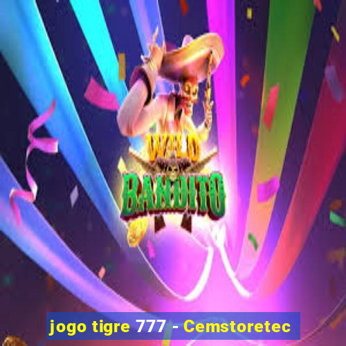 jogo tigre 777 - Cemstoretec