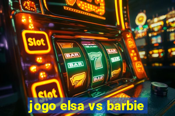 jogo elsa vs barbie