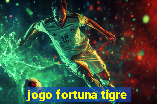 jogo fortuna tigre