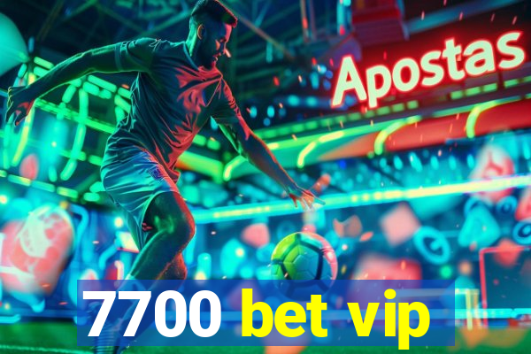 7700 bet vip