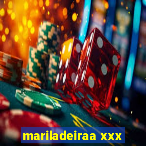 mariladeiraa xxx