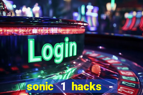 sonic 1 hacks - sonic retro