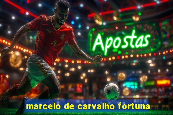 marcelo de carvalho fortuna