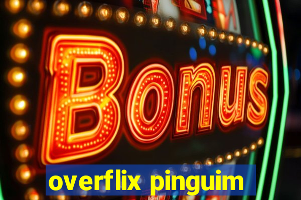 overflix pinguim