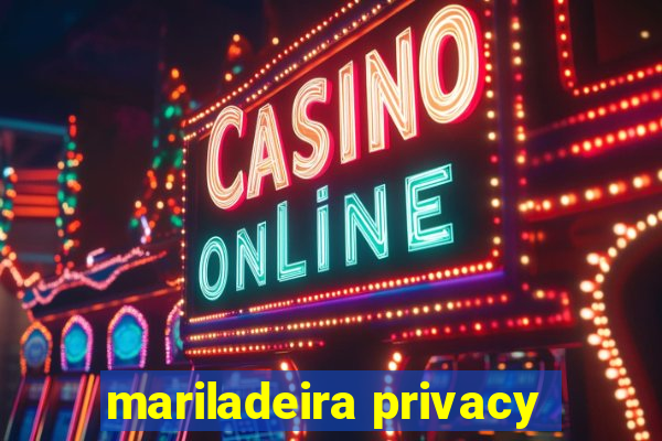 mariladeira privacy