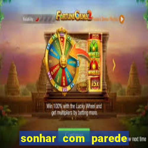 sonhar com parede caindo no jogo do bicho