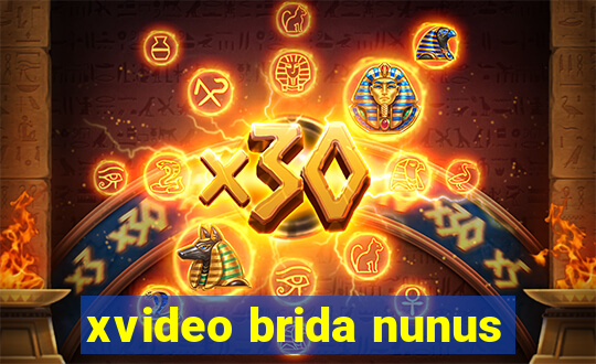 xvideo brida nunus