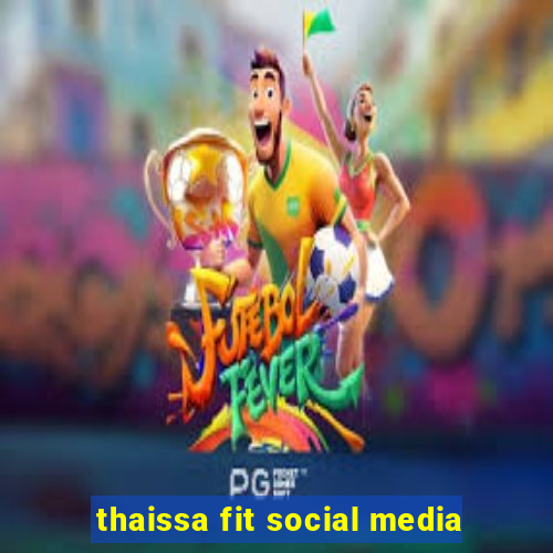 thaissa fit social media