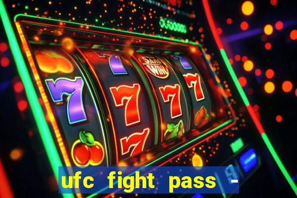 ufc fight pass - tv ao vivo