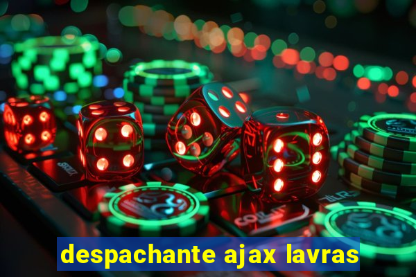 despachante ajax lavras