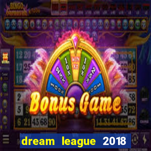 dream league 2018 dinheiro infinito