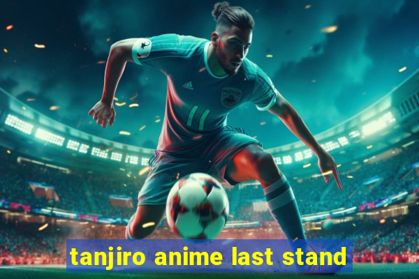 tanjiro anime last stand