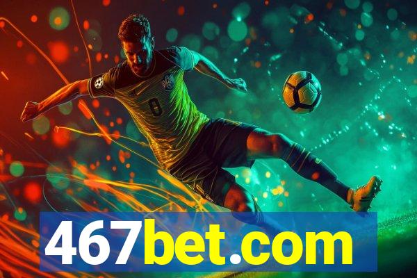 467bet.com