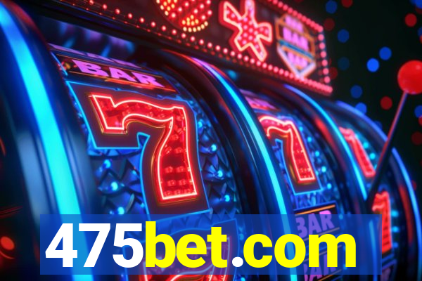 475bet.com