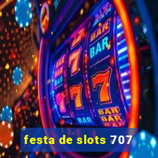 festa de slots 707