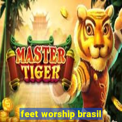 feet worship brasil