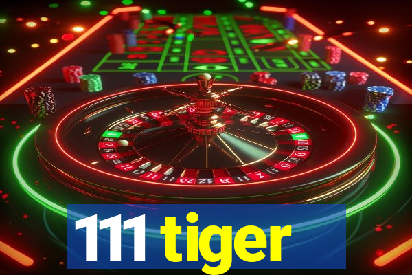 111 tiger