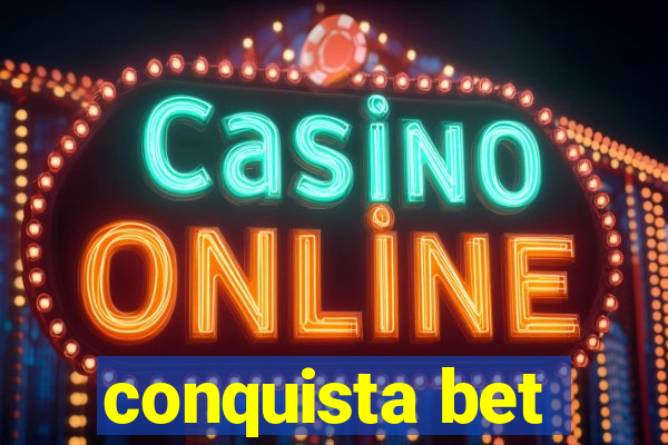 conquista bet