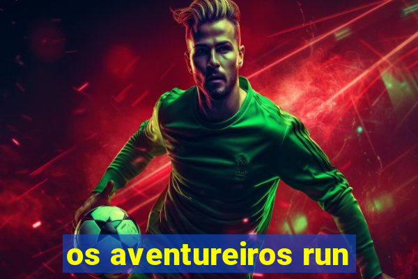 os aventureiros run