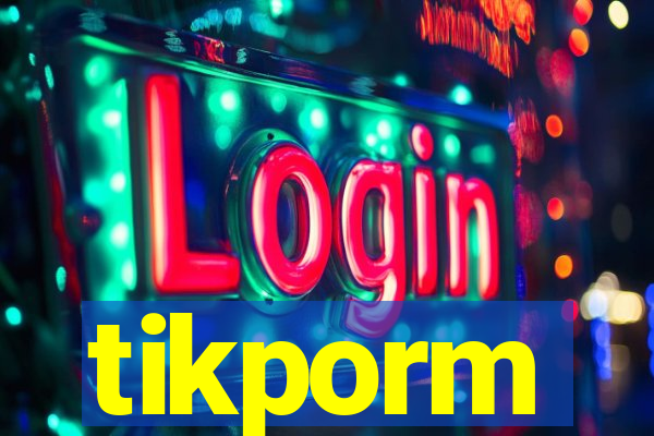 tikporm