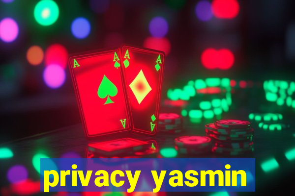 privacy yasmin