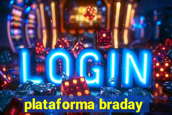 plataforma braday