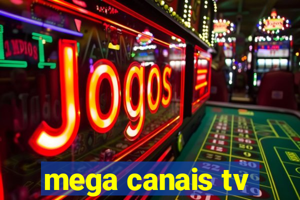 mega canais tv