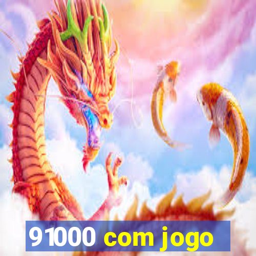 91000 com jogo