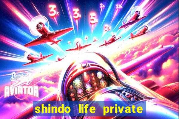 shindo life private server codes