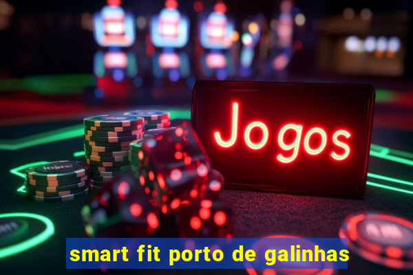 smart fit porto de galinhas