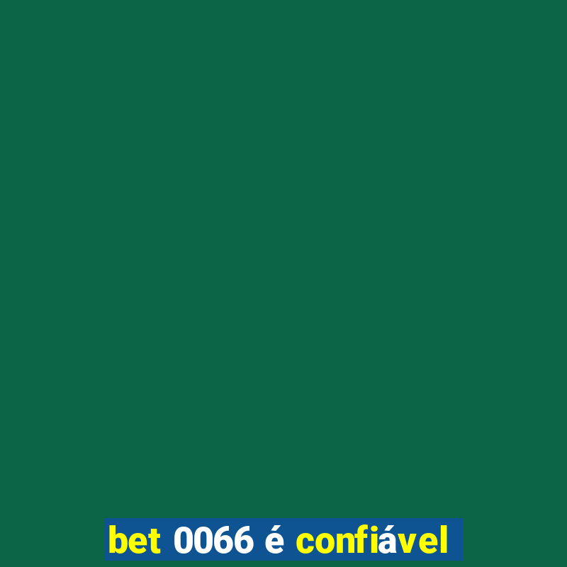 bet 0066 é confiável