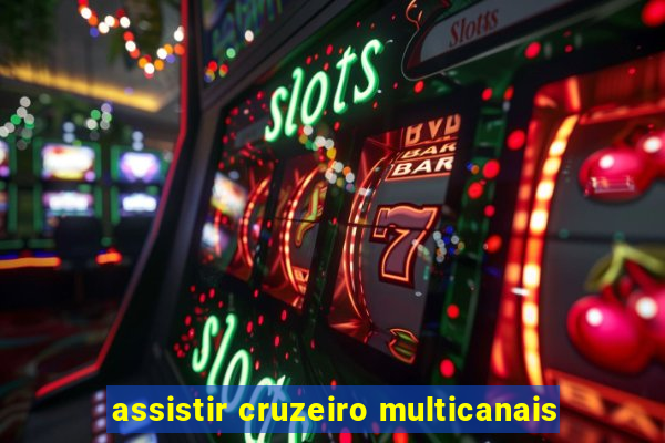 assistir cruzeiro multicanais