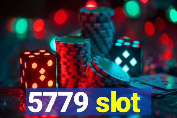 5779 slot