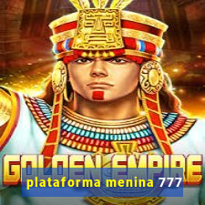 plataforma menina 777