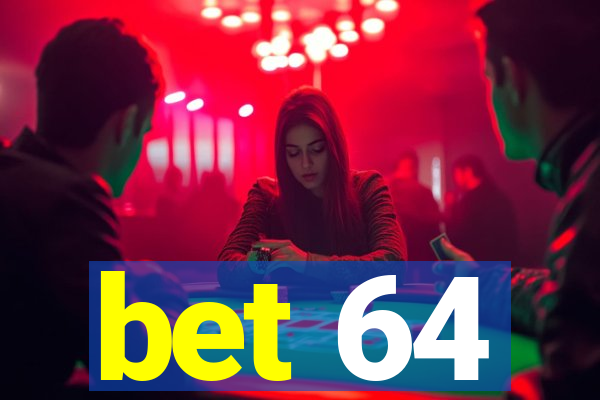 bet 64