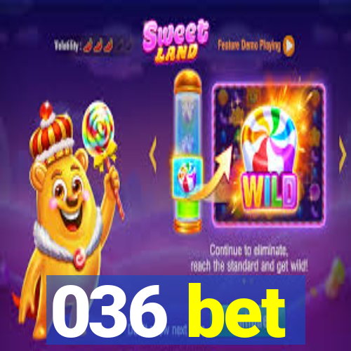 036 bet