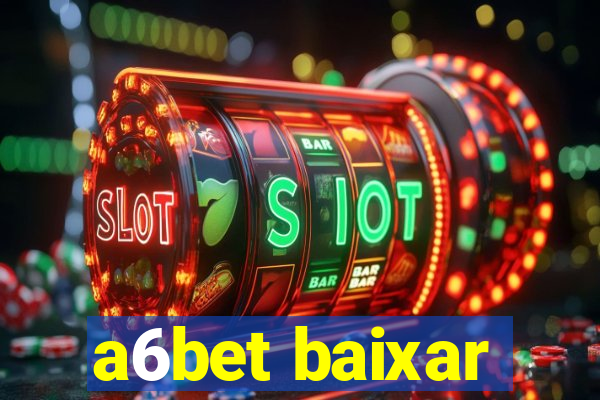 a6bet baixar