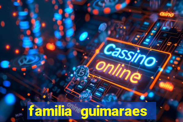 familia guimaraes na bahia