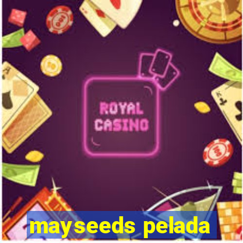 mayseeds pelada