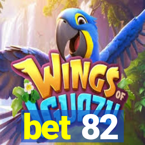 bet 82