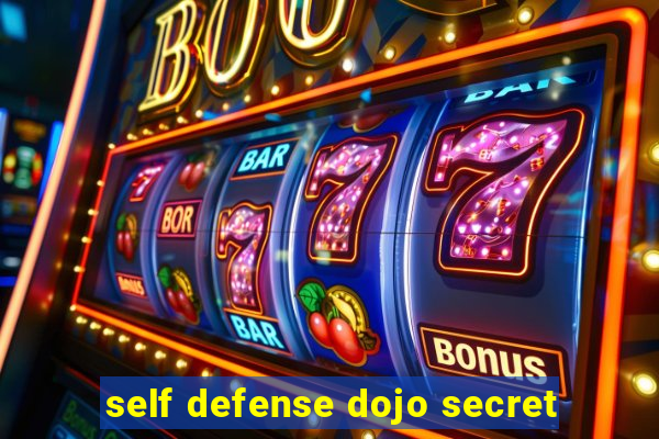 self defense dojo secret