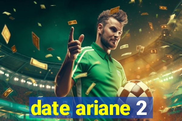 date ariane 2