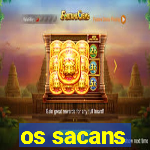 os sacans