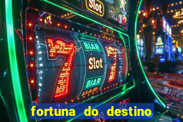 fortuna do destino fortuna do dentinho