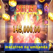 metatron na umbanda