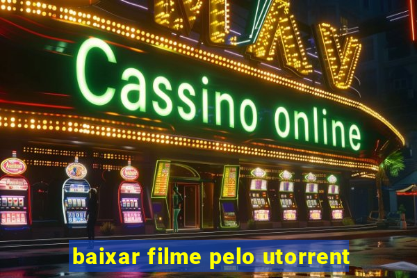 baixar filme pelo utorrent