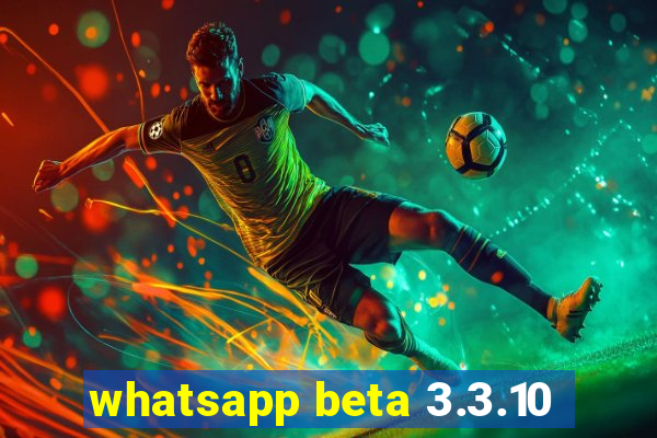 whatsapp beta 3.3.10