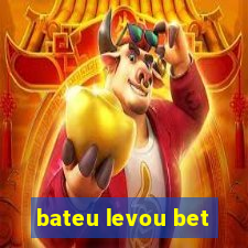 bateu levou bet