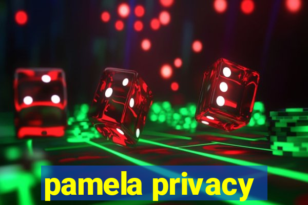 pamela privacy